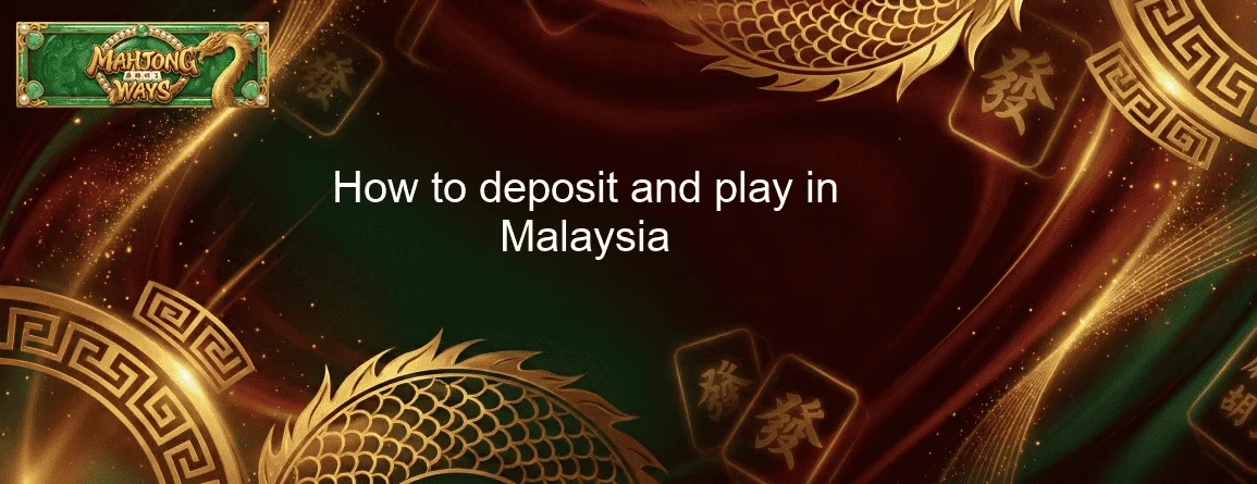 How to deposit and play in Malaysia How to deposit and play in Malaysia
