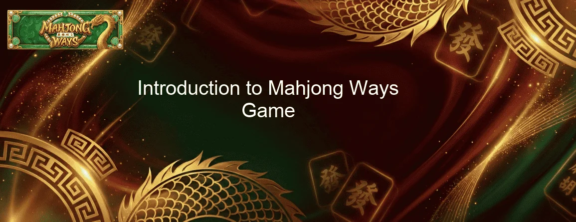 Introduction to Mahjong Ways Game Introduction to Mahjong Ways Game