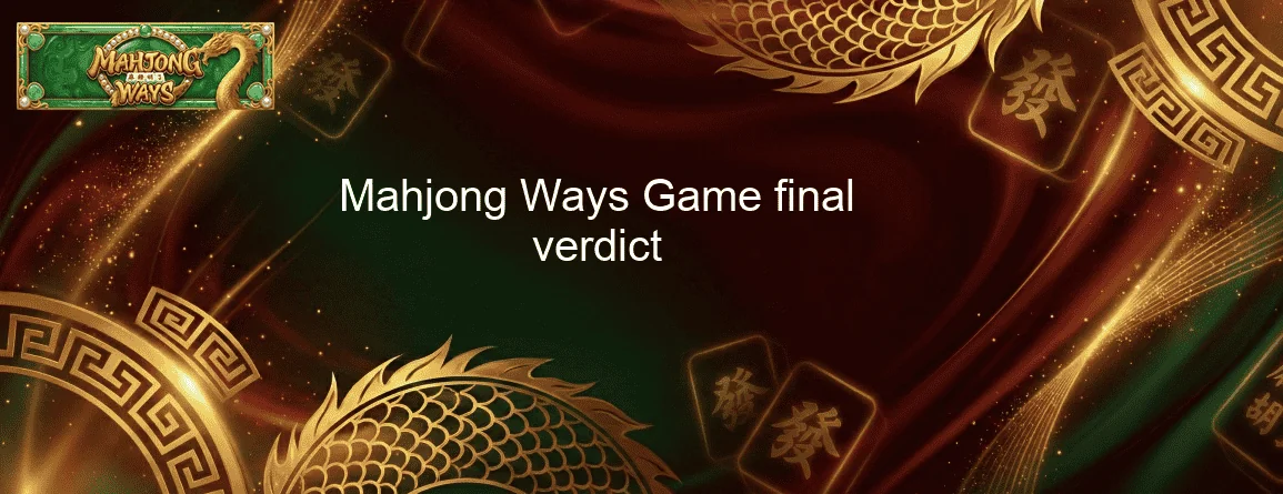 Mahjong Ways Game final verdict Mahjong Ways Game final verdict